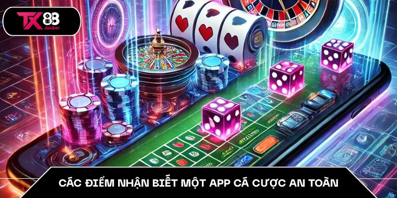 App Cá Cược An Toàn TX88 – Lựa Chọn Sáng Suốt Hàng Đầu 2 Các điểm nhận biết một app cá cược an toàn