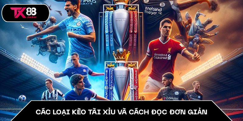 Cách Đọc Kèo Tài Xỉu TX88 Dễ Dàng Trong Cá Cược Bóng Đá 3 Các loại kèo tài xỉu và cách đọc đơn giản
