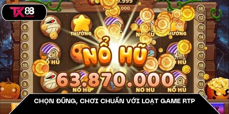 Chiến Thuật Quay Hũ - Đánh Nhỏ Ăn Lớn Dễ Như Ăn Bánh TX88 5 Chọn đúng, chơi chuẩn với loạt game RTP