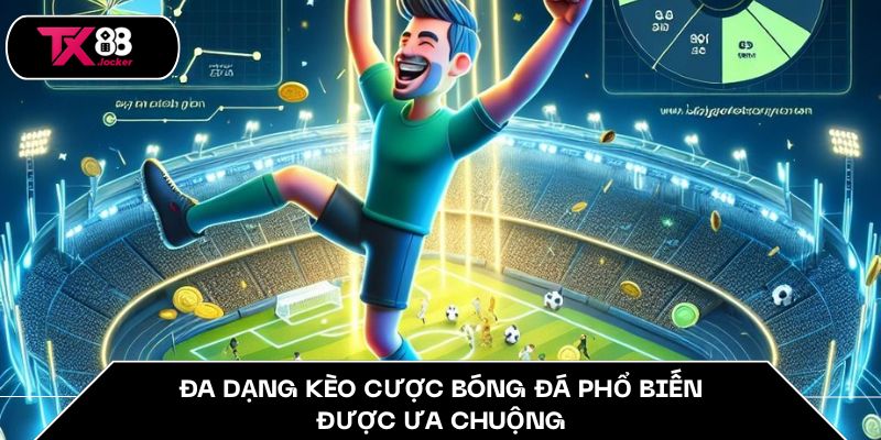 Cá Cược Bóng Đá Uy Tín VN Hàng Đầu 2025 Tại Nhà Cái TX88 4 Đa dạng kèo cược bóng đá phổ biến được ưa chuộng