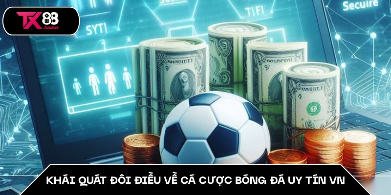 Cá Cược Bóng Đá Uy Tín VN Hàng Đầu 2025 Tại Nhà Cái TX88 2 Khái quát đôi điều về cá cược bóng đá uy tín VN