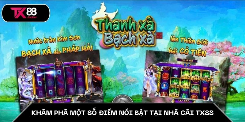 Khám phá một số điểm nổi bật tại nhà cái TX88