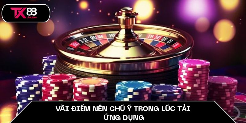 App Cá Cược An Toàn TX88 – Lựa Chọn Sáng Suốt Hàng Đầu 5 Vài điểm nên chú ý trong lúc tải ứng dụng